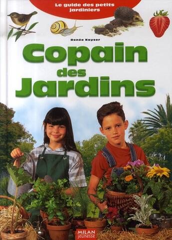 Couverture du livre « Copain des jardins » de Renee Kayser aux éditions Milan