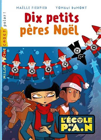 Couverture du livre « L'école de P.A.N. t.4 ; dix petits pères Noël » de Maelle Fierpied et Yomgui Dumont aux éditions Milan