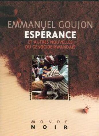 Couverture du livre « Esperance et autres nouvelles du genocide rwandais » de Emmanuel Goujon aux éditions Hatier
