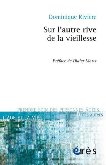 Couverture du livre « Sur l'autre rive de la vieillesse » de Dominique Rivière aux éditions Eres