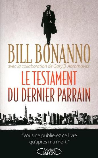 Couverture du livre « Le testament du dernier parrain » de Bill Bonnano aux éditions Michel Lafon