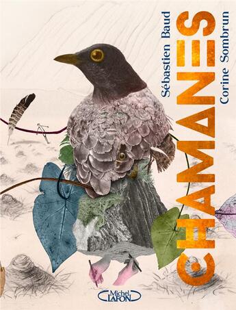 Couverture du livre « Chamanes ; voyage au coeur de la nature » de Corine Sombrun et Sebastien Baud aux éditions Michel Lafon