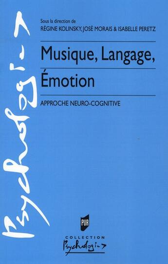 Couverture du livre « Musique, langage, émotion : Approche neuro-cognitive » de Morais/Kolinsky aux éditions Pu De Rennes