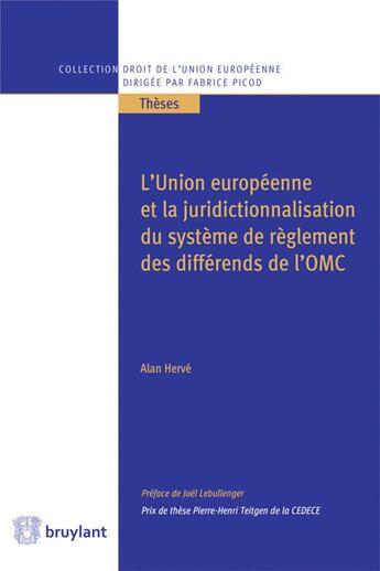 Couverture du livre « L'Union européenne et la juridictionnalisation du système de règlement des différends de l'OMC » de Alain Herve aux éditions Bruylant