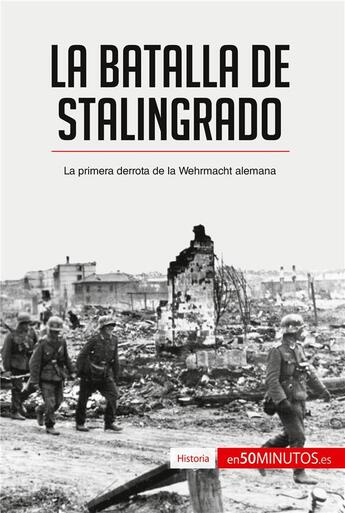 Couverture du livre « La batalla de Stalingrado : La primera derrota de la Wehrmacht alemana » de 50minutos aux éditions 50minutos.es