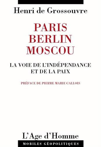 Couverture du livre « Paris, berlin, moscou » de Henri De Grossouvre aux éditions L'age D'homme