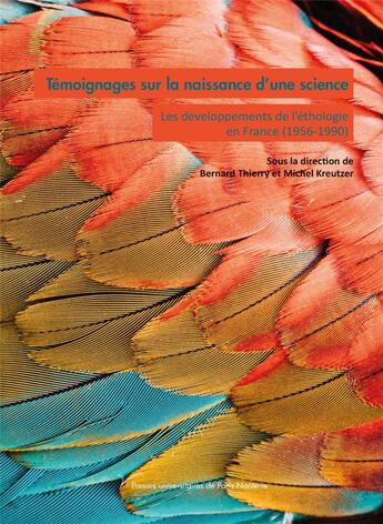 Couverture du livre « Témoignages sur la naissance d'une science : les développements de l'éthologie en France (1956-1990) » de Thierry Bernard aux éditions Pu De Paris Nanterre