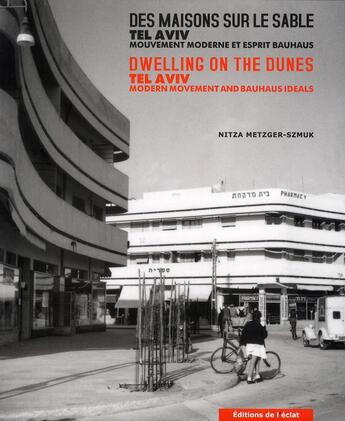 Couverture du livre « Des maisons sur le sable ; Tel-Aviv ; mouvement moderne et esprit Bauhaus » de Georges Fessy et Nitza Szmuk-Metzger et Isaac Kalter et Peter Szmuk aux éditions Eclat