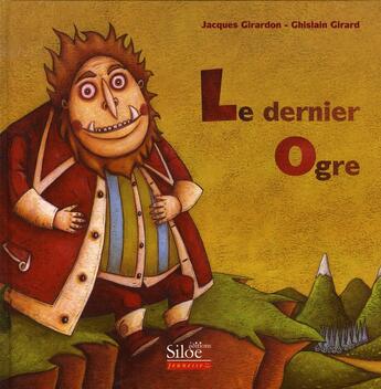 Couverture du livre « Le dernier ogre » de Jacques Girardon et Ghislain Girard aux éditions Siloe