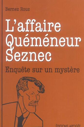 Couverture du livre « L'affaire quemeneur - seznec etait il coupable? » de Bernard Le Roux aux éditions Apogee