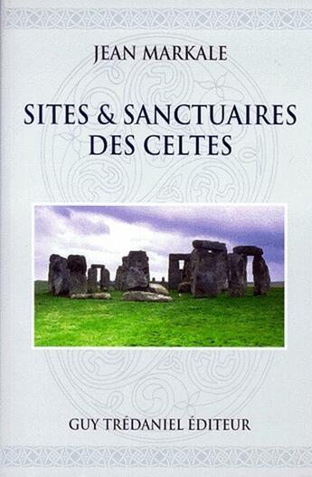 Couverture du livre « Sites et sanctuaires des Celtes » de Jean Markale aux éditions Guy Trédaniel