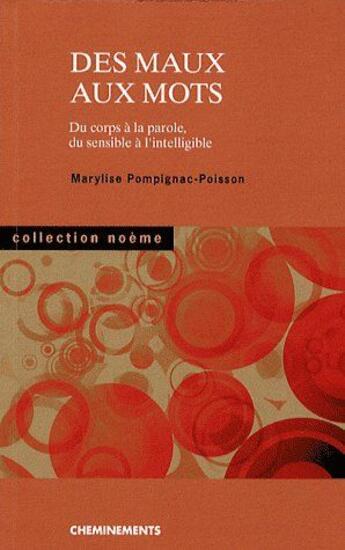 Couverture du livre « Des maux aux mots ; du corps à la parole, du sensible à l'intelligible » de Pompignac-Poisson Ma aux éditions Cheminements