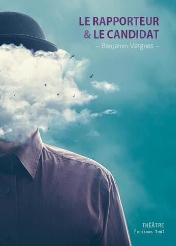 Couverture du livre « Le rapporteur et le candidat » de Benjamin Vergnes aux éditions Editions Thot