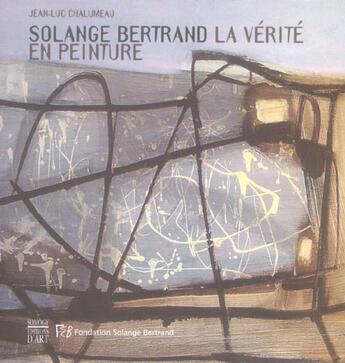 Couverture du livre « Solange bertrand la verite en peinture » de Jean-Luc Chalumeau aux éditions Somogy