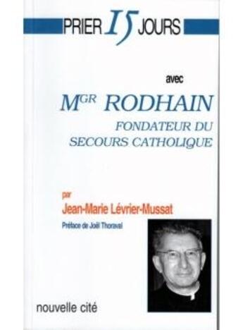 Couverture du livre « Prier 15 jours avec... : mgr Rodhain, fondateur du secours catholique » de Jean-Marie Levrier-Mussat aux éditions Nouvelle Cite