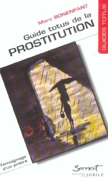 Couverture du livre « Guide totus - de la prostitution » de Bonenfant Marc aux éditions Jubile