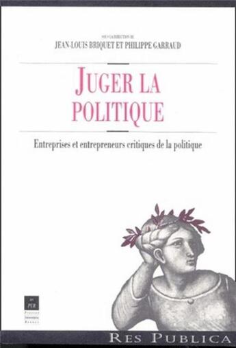 Couverture du livre « Juger la politique : Entreprises et entrepreneurs critiques de la politique » de Pur aux éditions Pu De Rennes