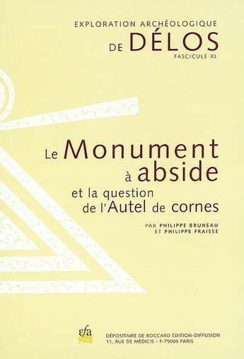 Couverture du livre « Le monument à abside et la question de l'Autel de cornes » de Philippe Bruneau aux éditions Ecole Francaise D'athenes