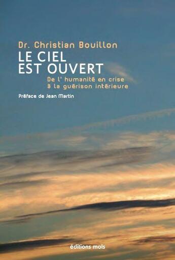 Couverture du livre « Le ciel est ouvert : de l'humanité en crise à la guérison intérieure » de Christian Bouillon aux éditions Parole Et Silence