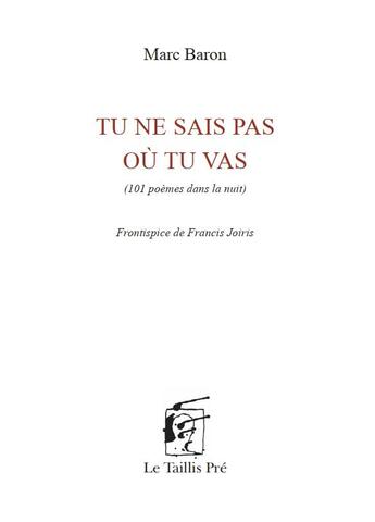 Couverture du livre « Tu ne sais pas où tu vas » de Marc Baron aux éditions Taillis Pre