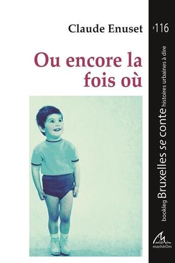 Couverture du livre « Ou encore la fois où » de Claude Enuset aux éditions Maelstrom