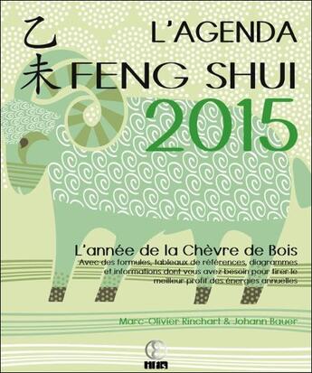 Couverture du livre « L'agenda feng shui 2015 ; l'année de la chèvre de bois » de Marc-Olivier Rinchart et Johann Bauer aux éditions Infinity Feng Shui