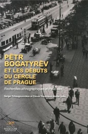 Couverture du livre « Petr bogatyrev et les debuts du cercle de prague, recherhces ethnogra » de Trautmann-Waller aux éditions Presses De La Sorbonne Nouvelle