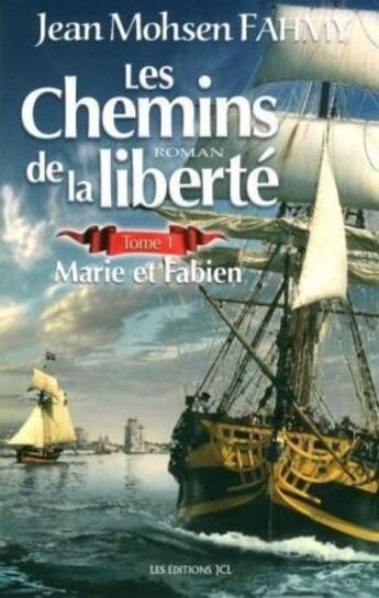 Couverture du livre « Les chemins de la liberté t.1 ; Marie et Fabien » de Jean Mohsen Fahmy aux éditions Jcl