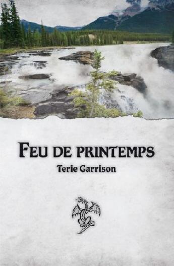 Couverture du livre « Feu de printemps t.3 ; prophétie du dragon rouge » de Garrison Terie aux éditions Ada