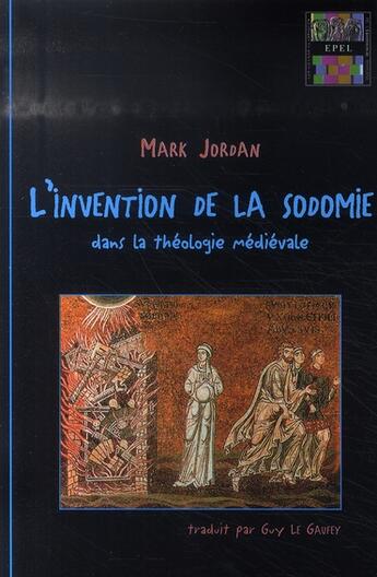 Couverture du livre « L'invention de la sodomie dans la théologie médiévale » de Mark Jordan aux éditions Epel