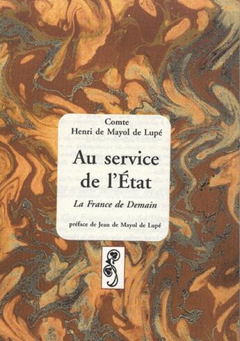 Couverture du livre « Au service de l'état ; la France de demain » de H.De Mayol De Lupe aux éditions Deterna