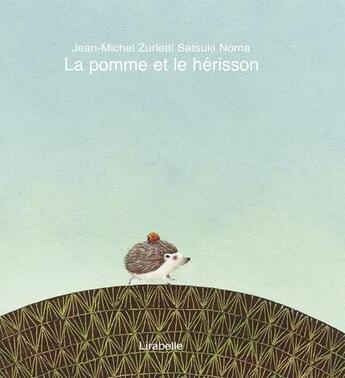 Couverture du livre « La pomme et le hérisson » de Jean-Michel Zurletti aux éditions Lirabelle