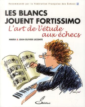 Couverture du livre « Les blancs jouent fortissimo ; l'art de l'étude aux échecs » de Jean-Olivier Leconte et Maria Leconte aux éditions Olibris