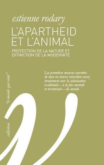 Couverture du livre « L'apartheid et l'animal ; protection de la nature et extinction de la modernité » de Estienne Rodary aux éditions Wildproject