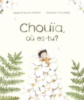 Couverture du livre « Chouïa, où es-tu? » de Hebert Marie-Francin et Mathilde Cinq-Mars aux éditions Planete Rebelle