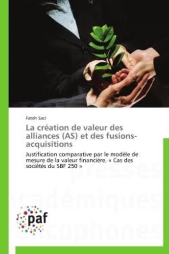 Couverture du livre « La création de valeur des alliances (AS) et des fusions-acquisitions » de Fateh Saci aux éditions Presses Academiques Francophones