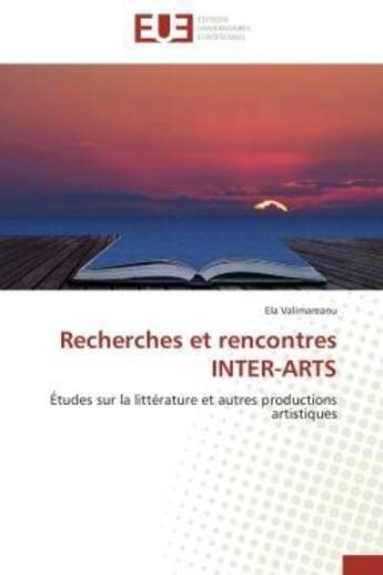 Couverture du livre « Recherches et rencontres inter-arts - etudes sur la litterature et autres productions artistiques » de Valimareanu Ela aux éditions Editions Universitaires Europeennes