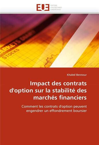 Couverture du livre « Impact des contrats d'option sur la stabilite des marches financiers » de Bennour-K aux éditions Editions Universitaires Europeennes