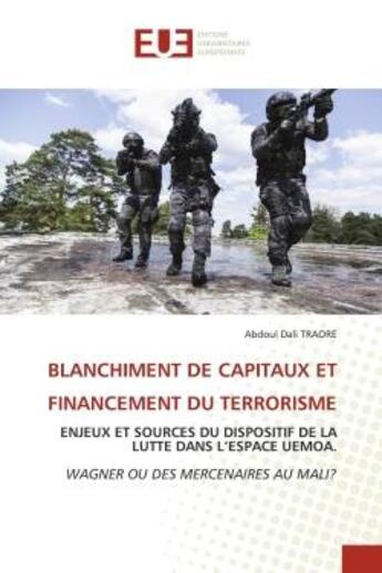 Couverture du livre « Blanchiment de capitaux et financement du terrorisme - enjeux et sources du dispositif de la lutte d » de Traore Abdoul Dali aux éditions Editions Universitaires Europeennes