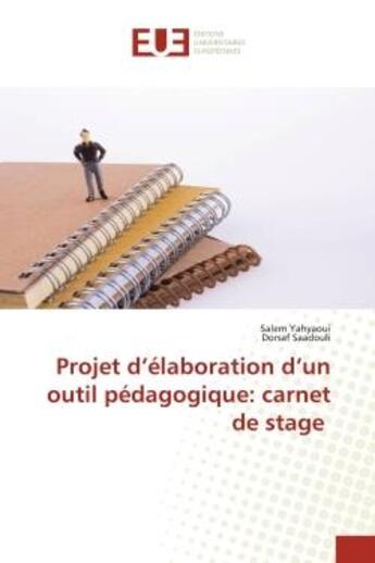 Couverture du livre « Projet d'elaboration d'un outil pedagogique: carnet de stage » de Yahyaoui/Saadouli aux éditions Editions Universitaires Europeennes