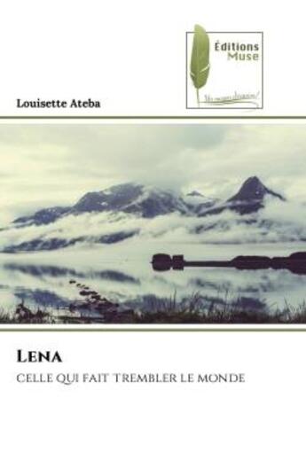 Couverture du livre « Lena - celle qui fait trembler le monde » de Ateba Louisette aux éditions Muse