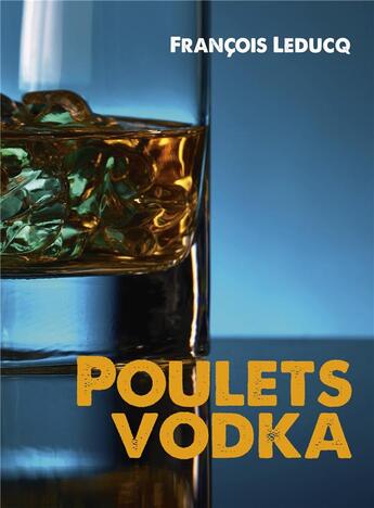 Couverture du livre « Poulets vodka » de François Leducq aux éditions Librinova