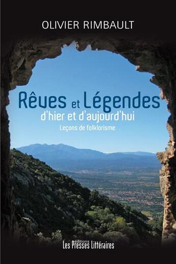 Couverture du livre « Rêves et légendes d'hier et d'aujourd'hui » de Olivier Rimbault aux éditions Presses Litteraires