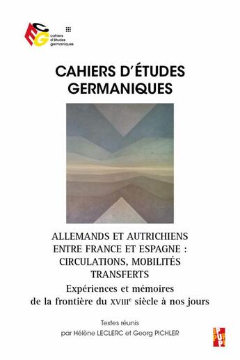 Couverture du livre « Cahiers d'études germaniques Tome 85 : Allemands et Autrichiens entre France et Espagne : circulations, mobilités, transferts ; expériences et mémoires de la frontière du XVIIIe siècle à nos jours » de Helene Leclerc aux éditions Pu De Provence