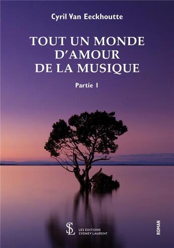 Couverture du livre « Tout un monde d'amour de la musique t.1 » de Cyril Van Eeckhoutte aux éditions Sydney Laurent