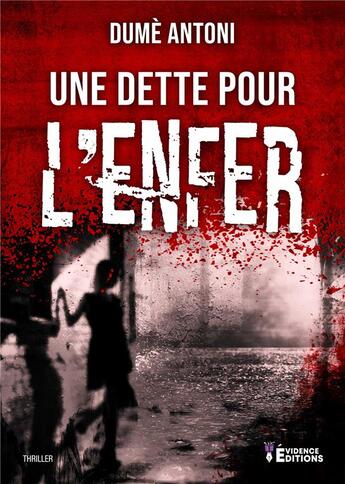 Couverture du livre « Une dette pour l'enfer » de Dume Antoni aux éditions Evidence Editions