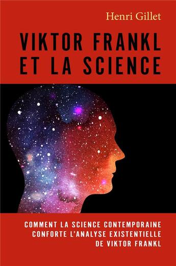 Couverture du livre « Viktor Frankl et la science : comment la science contemporaine conforte l'analyse existentielle de Viktor Frankl » de Gillet Henri aux éditions Librinova