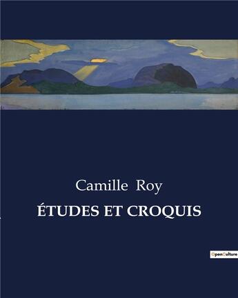 Couverture du livre « ÉTUDES ET CROQUIS » de Camille Roy aux éditions Culturea