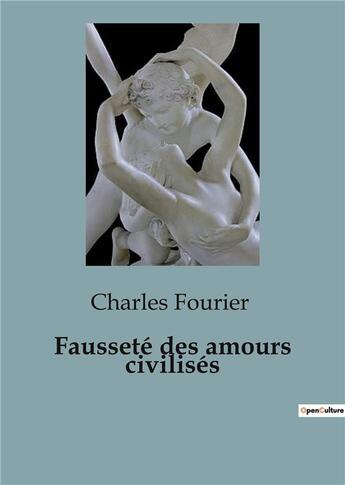 Couverture du livre « Fausseté des amours civilisés » de Charles Fourier aux éditions Shs Editions