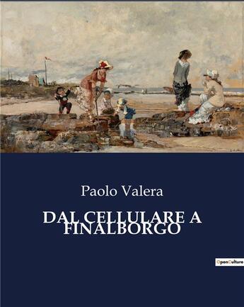 Couverture du livre « DAL CELLULARE A FINALBORGO » de Valera Paolo aux éditions Culturea